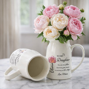 To My Daughter, The Only Thing Better Than Being Your Mother, Flower Design - Personalized Ceramic Flower Vase