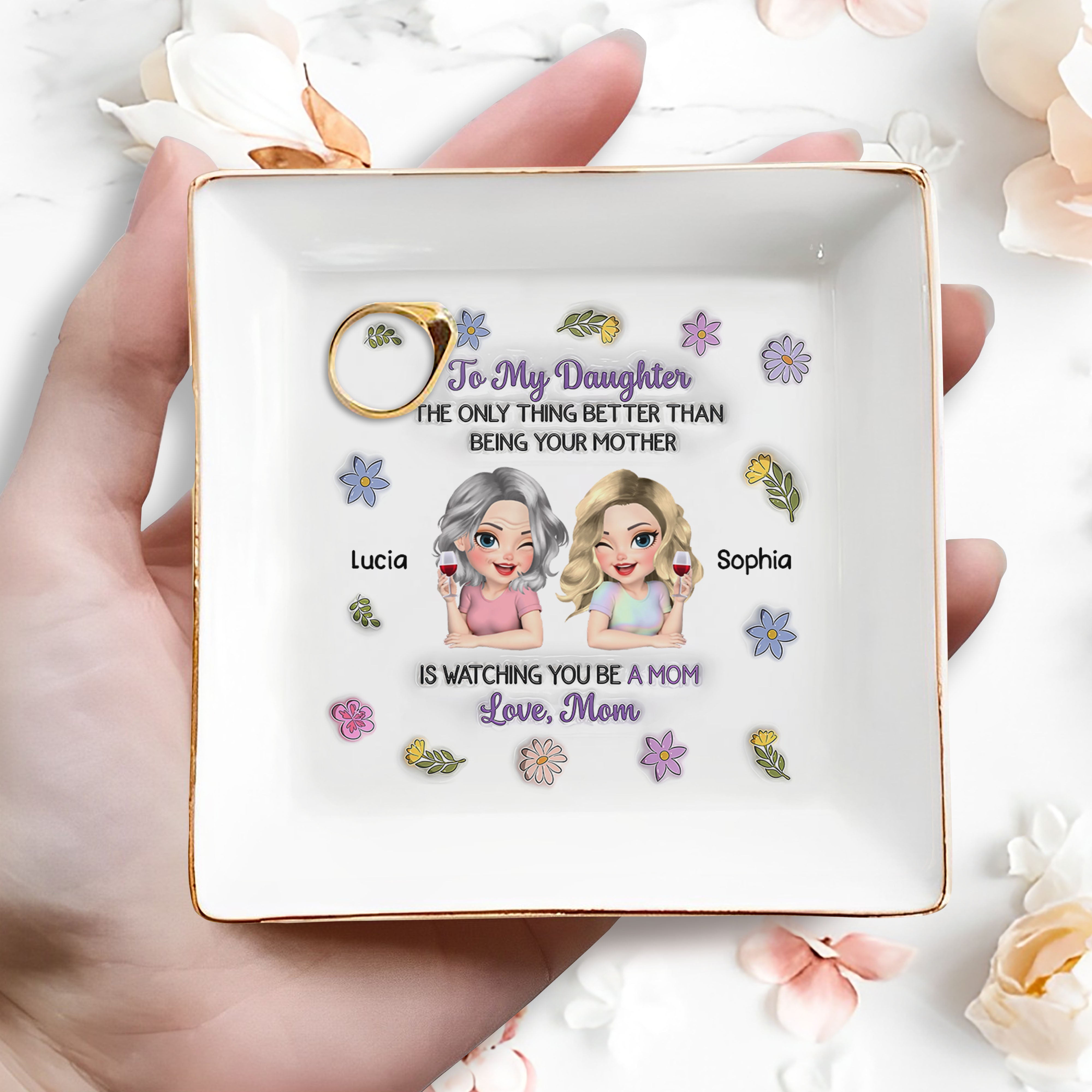 To My Daughter Only Thing Better Than Being Your Mother Flower Wine - Personalized Custom Jewelry Dish, Square Ceramic Dish - DAU327_SCRD
