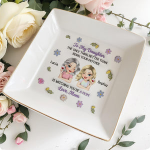 To My Daughter Only Thing Better Than Being Your Mother Flower Wine - Personalized Custom Jewelry Dish, Square Ceramic Dish - DAU327_SCRD