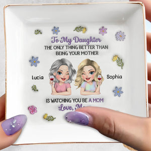 To My Daughter Only Thing Better Than Being Your Mother Flower Wine - Personalized Custom Jewelry Dish, Square Ceramic Dish - DAU327_SCRD