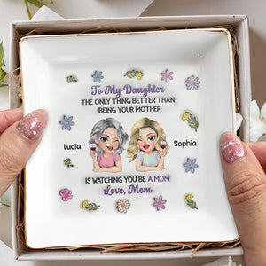 To My Daughter Only Thing Better Than Being Your Mother Flower Wine - Personalized Custom Jewelry Dish, Square Ceramic Dish - DAU327_SCRD