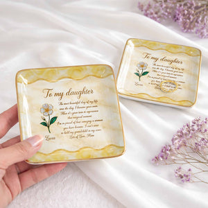To My Daughter Most Beautiful Day Flower Marble Jewelry Holder - Personalized Custom Jewelry Dish, Ceramic Dish, Square Shape - DAU330_SCRF