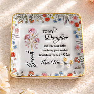 To My Daughter Watching You Be A Mom Floral Wildflower Jewelry Dish - Personalized Custom Jewelry Dish, Ceramic Dish, Square Shape - DAU334_SCRF