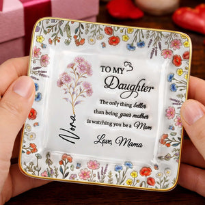 To My Daughter Watching You Be A Mom Floral Wildflower Jewelry Dish - Personalized Custom Jewelry Dish, Ceramic Dish, Square Shape - DAU334_SCRF