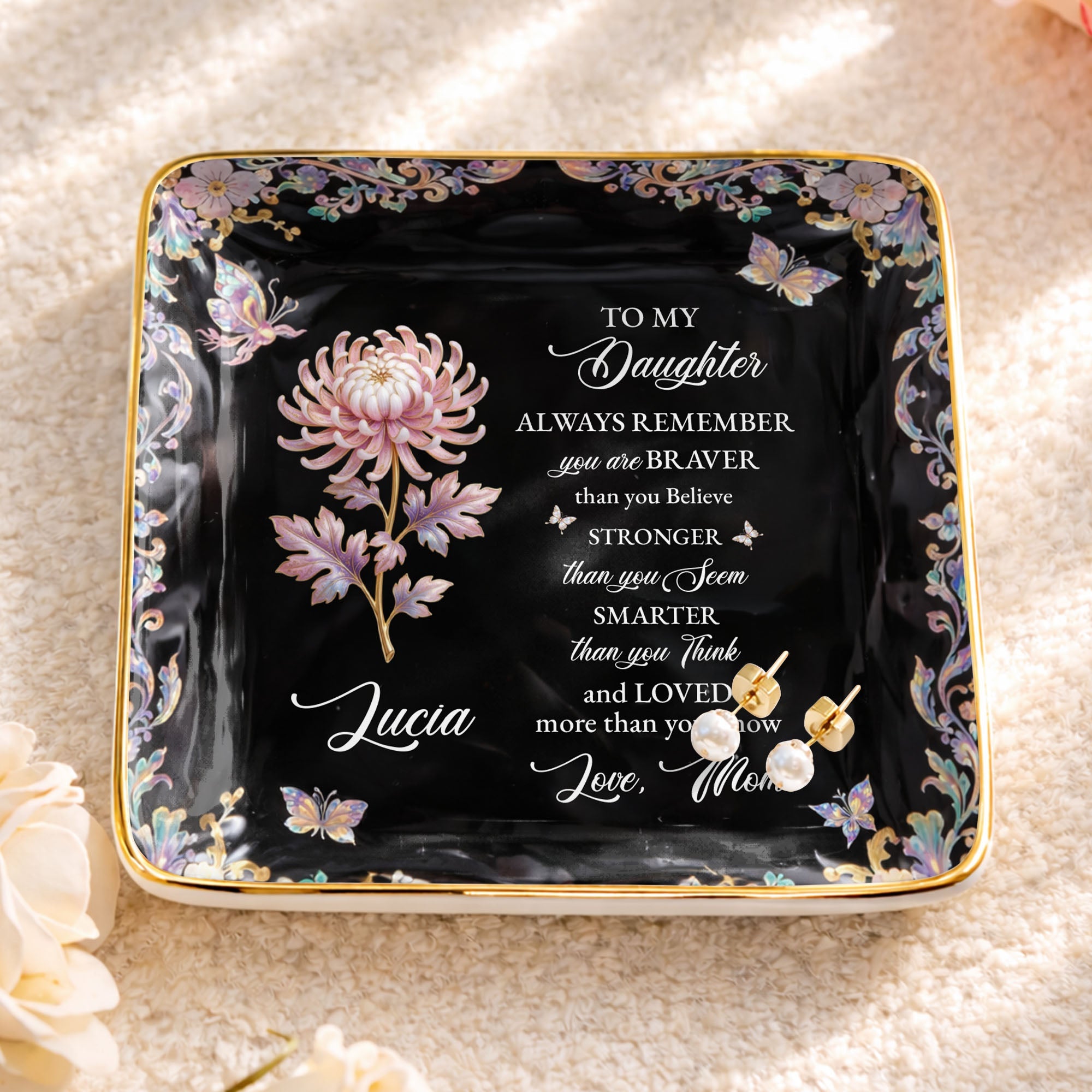 To My Daughter Always Remember Braver Stronger Smarter Flower Butterfly - Personalized Custom Jewelry Dish, Ceramic Dish, Square Shape - DAU337_SCRF