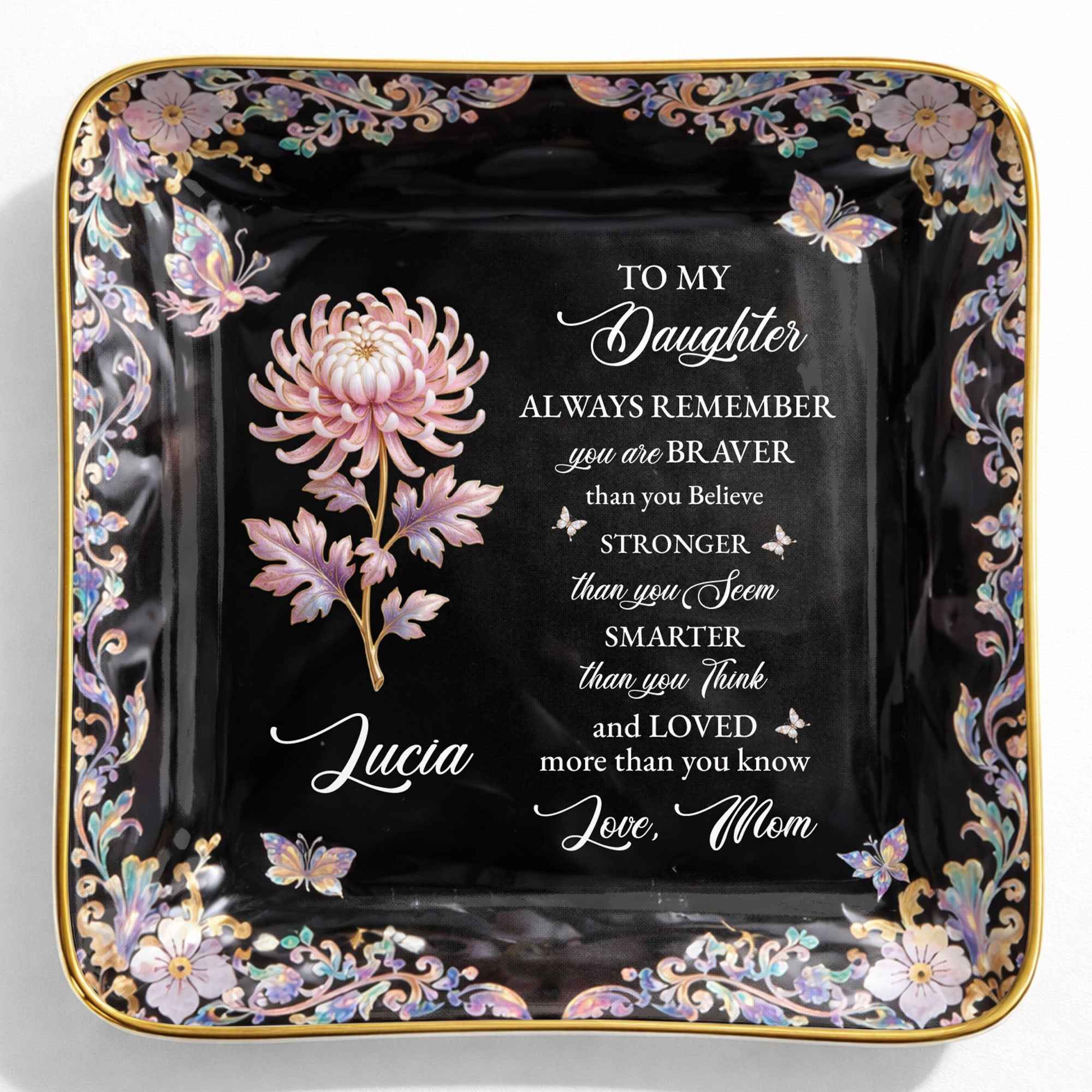 To My Daughter Always Remember Braver Stronger Smarter Flower Butterfly - Personalized Custom Jewelry Dish, Ceramic Dish, Square Shape - DAU337_SCRF