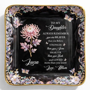 To My Daughter Always Remember Braver Stronger Smarter Flower Butterfly - Personalized Custom Jewelry Dish, Ceramic Dish, Square Shape - DAU337_SCRF