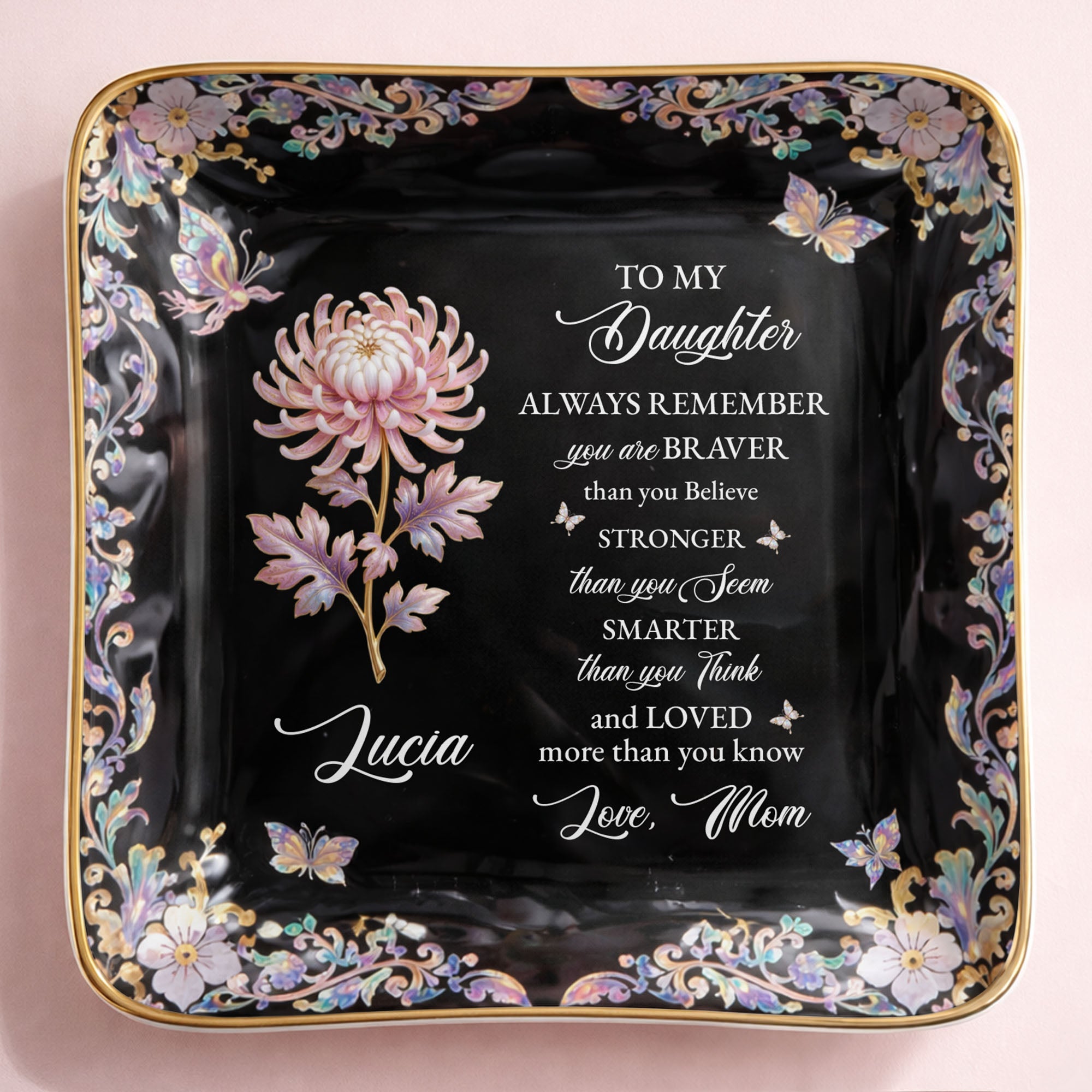 To My Daughter Always Remember Braver Stronger Smarter Flower Butterfly - Personalized Custom Jewelry Dish, Ceramic Dish, Square Shape - DAU337_SCRF