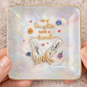 First My Daughter Forever My Friend Holding Hands Flowers - Personalized Custom Jewelry Dish, Ceramic Dish, Square Shape - DAU339_SCRF