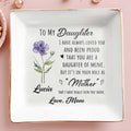 To My Daughter I Have Always Loved You Birth Month Flower - Personalized Custom Jewelry Dish, Square Ceramic Dish - DAU342_SCRD