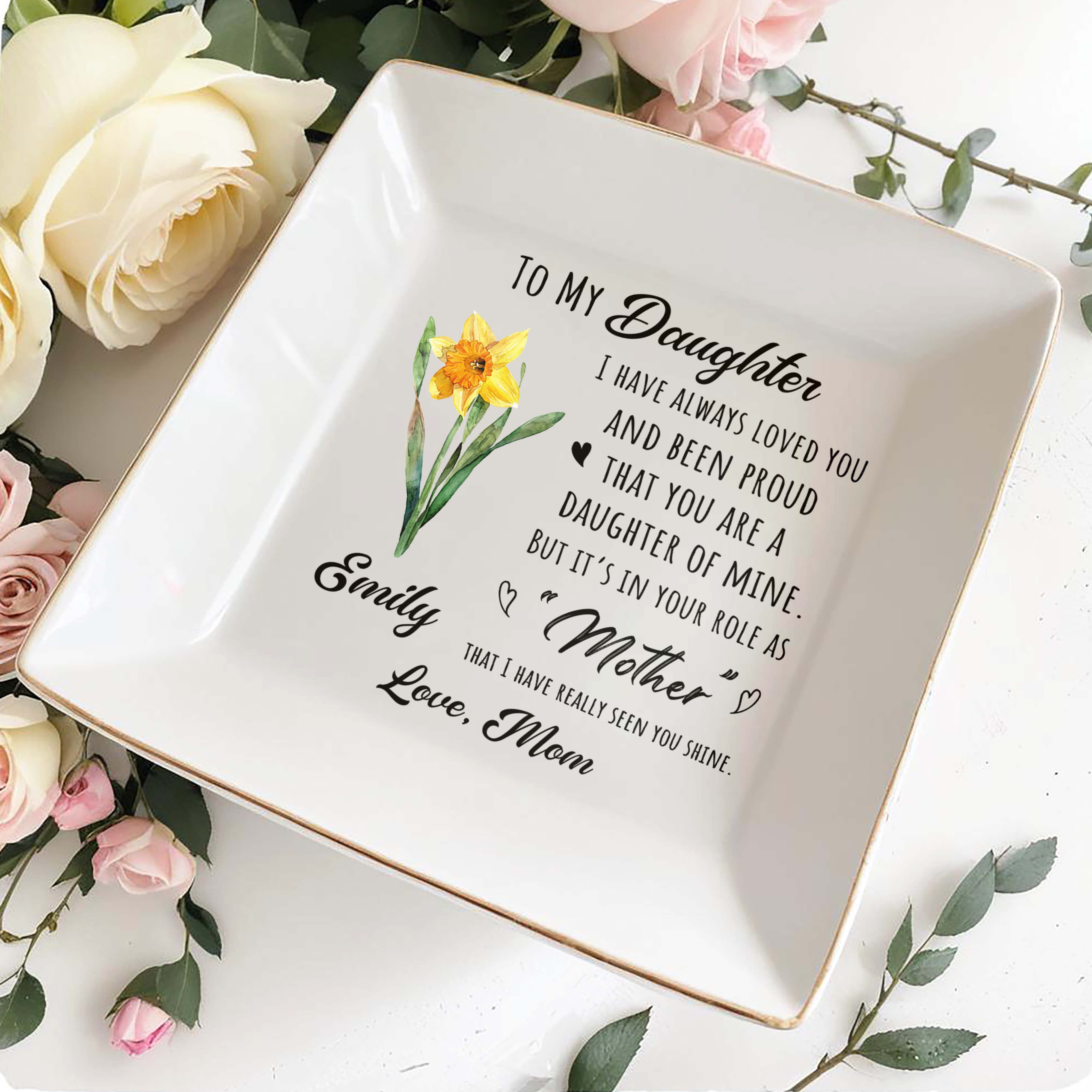 To My Daughter I Have Always Loved You Birth Month Flower - Personalized Custom Jewelry Dish, Square Ceramic Dish - DAU342_SCRD