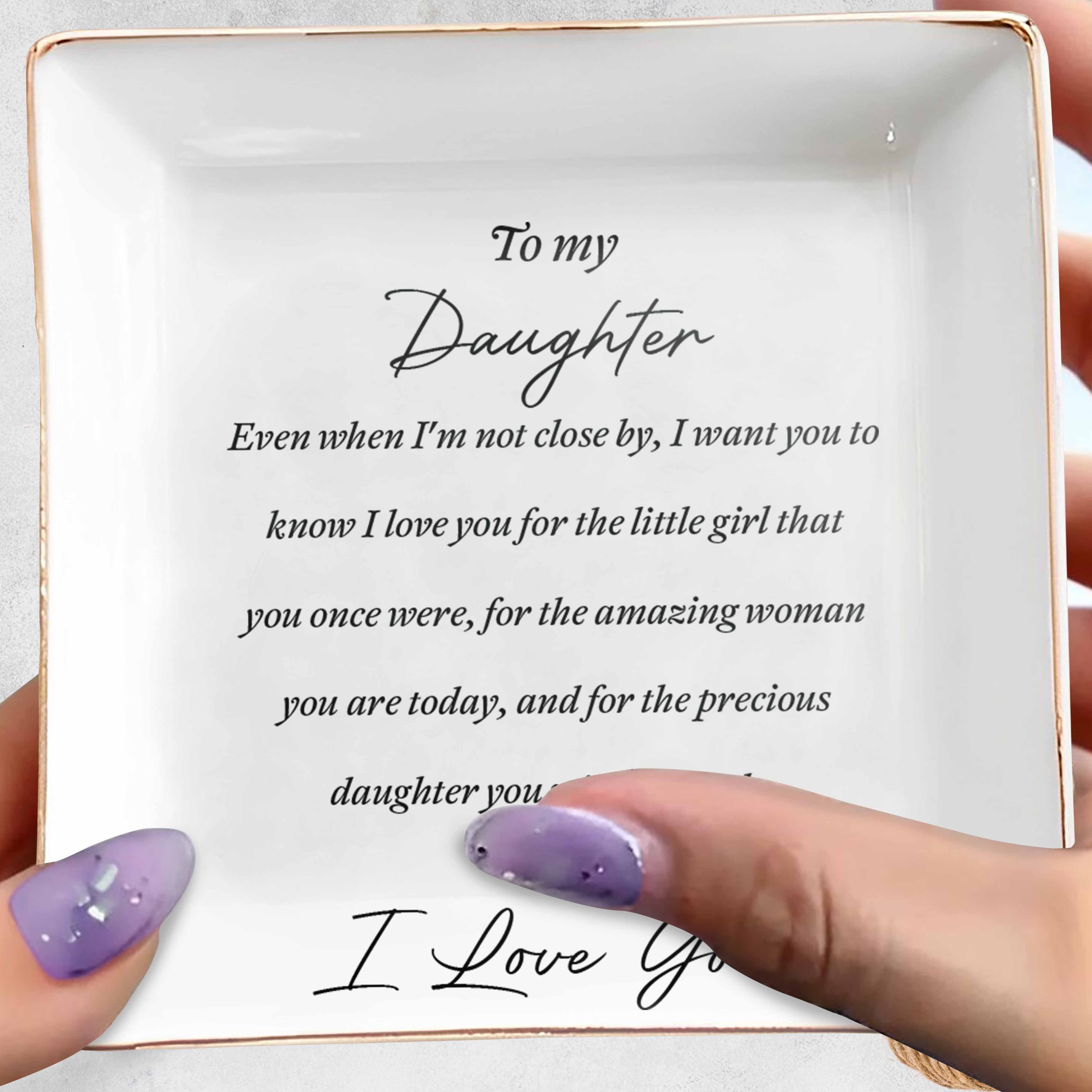 To My Daughter Even When I'm Not Close By Heart Ceramic Jewelry Holder - Personalized Custom Jewelry Dish, Square Ceramic Dish - DAU344_SCRD