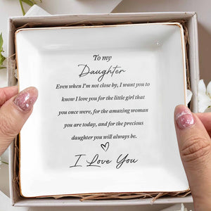To My Daughter Even When I'm Not Close By Heart Ceramic Jewelry Holder - Personalized Custom Jewelry Dish, Square Ceramic Dish - DAU344_SCRD