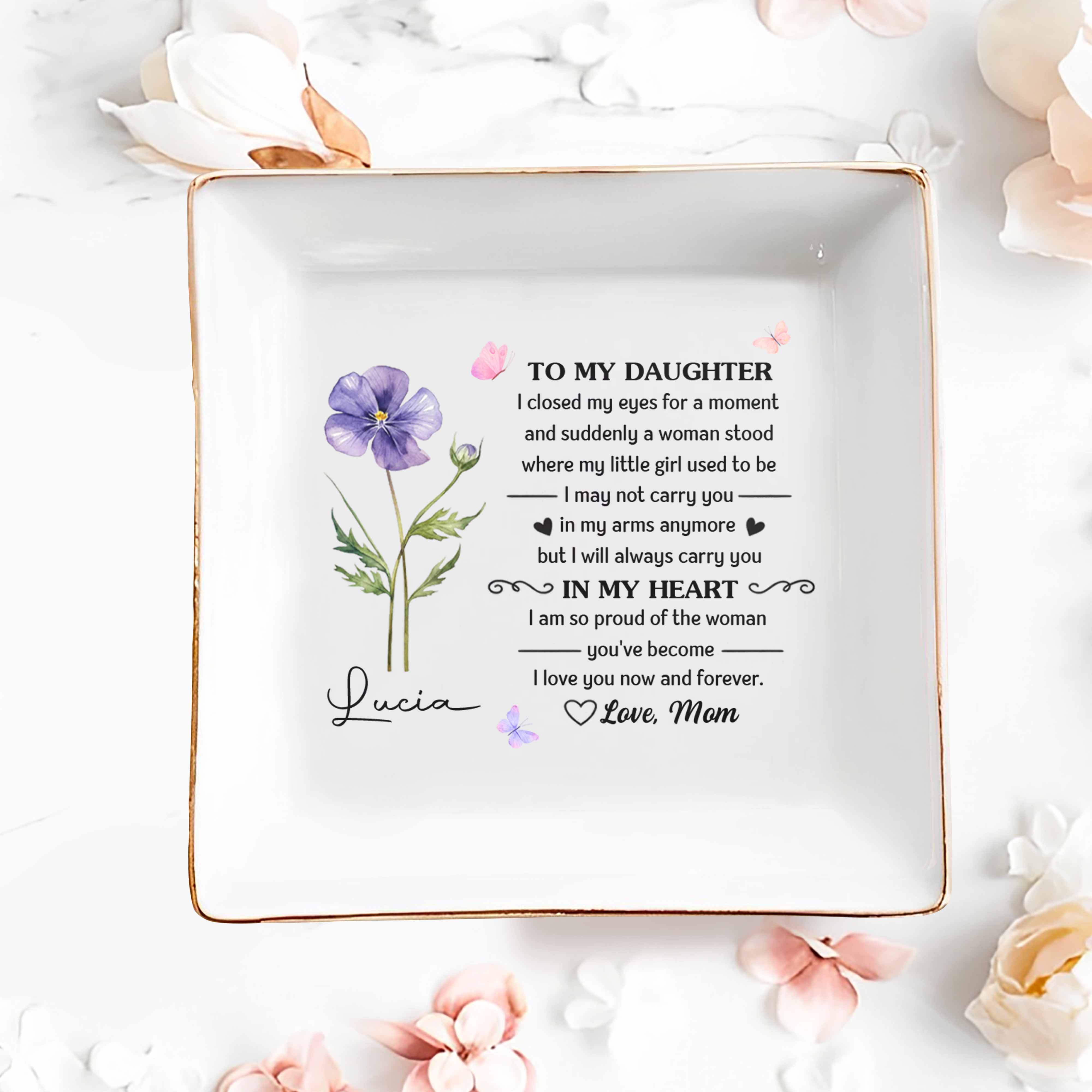To My Daughter Always In My Heart Flower And Butterfly - Personalized Custom Jewelry Dish, Square Ceramic Dish - DAU345_SCRD
