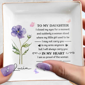 To My Daughter Always In My Heart Flower And Butterfly - Personalized Custom Jewelry Dish, Square Ceramic Dish - DAU345_SCRD