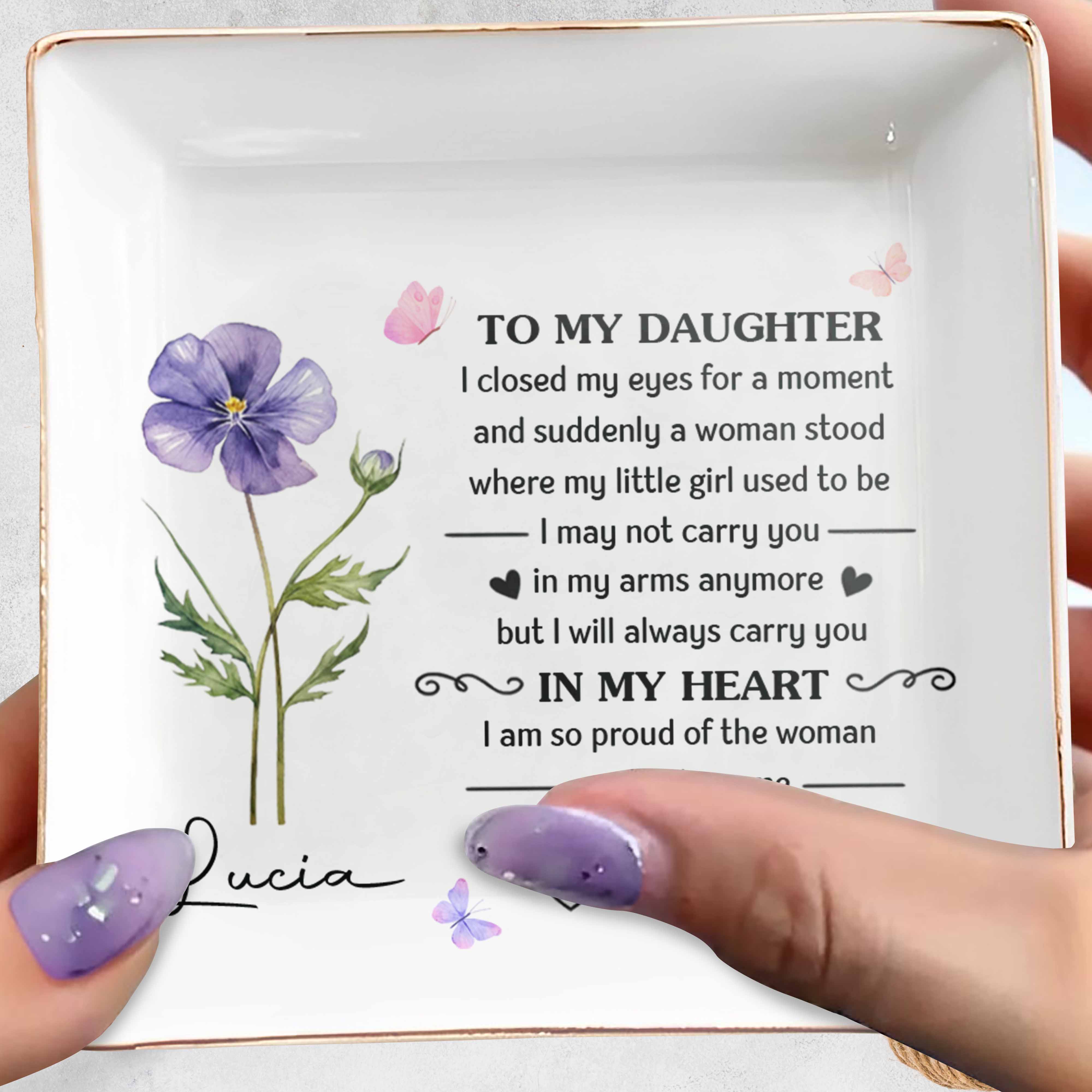 To My Daughter Always In My Heart Flower And Butterfly - Personalized Custom Jewelry Dish, Square Ceramic Dish - DAU345_SCRD