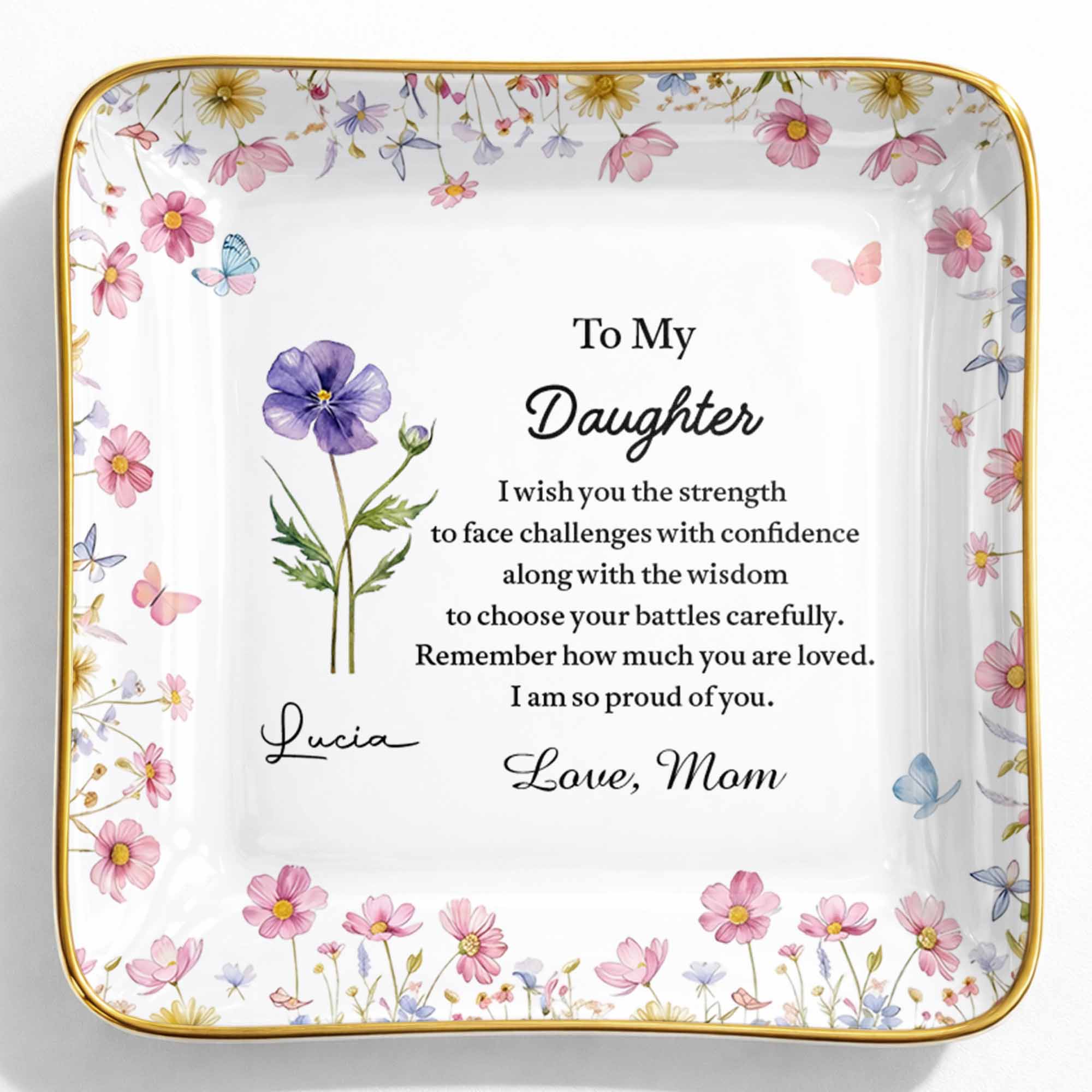 To My Daughter Strength And Wisdom Message Floral Butterfly Jewelry Dish - Personalized Custom Jewelry Dish, Ceramic Dish, Square Shape - DAU346_SCRF