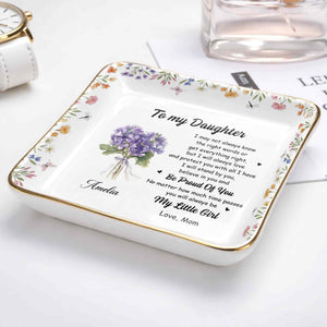 To My Daughter Always Love And Protect You Flower Bouquet - Personalized Custom Jewelry Dish, Ceramic Dish, Square Shape - DAU347_SCRF