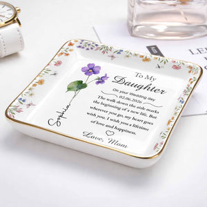 To My Daughter On Your Wedding Day With Birth Month Flowers - Personalized Custom Jewelry Dish, Ceramic Dish, Square Shape - DAU349_SCRF