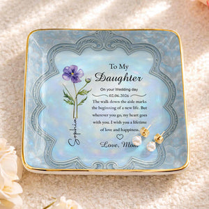 To My Daughter On Your Wedding Day Flower Jewelry Dish - Personalized Custom Jewelry Dish, Ceramic Dish, Square Shape - DAU351_SCRF