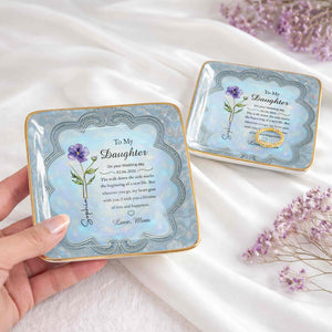 To My Daughter On Your Wedding Day Flower Jewelry Dish - Personalized Custom Jewelry Dish, Ceramic Dish, Square Shape - DAU351_SCRF
