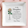 To My Daughter On Your Wedding Day Elegant Rose Jewelry Holder - Personalized Custom Jewelry Dish, Square Ceramic Dish - DAU353_SCRD