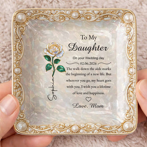 To My Daughter On Your Wedding Day Rose Flower Heart - Personalized Custom Jewelry Dish, Ceramic Dish, Square Shape - DAU353_SCRF