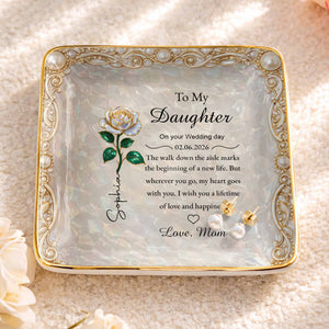 To My Daughter On Your Wedding Day Rose Flower Heart - Personalized Custom Jewelry Dish, Ceramic Dish, Square Shape - DAU353_SCRF