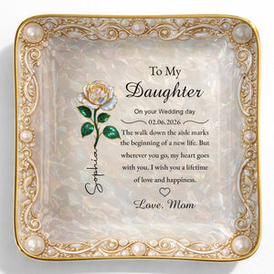 To My Daughter On Your Wedding Day Rose Flower Heart - Personalized Custom Jewelry Dish, Ceramic Dish, Square Shape - DAU353_SCRF