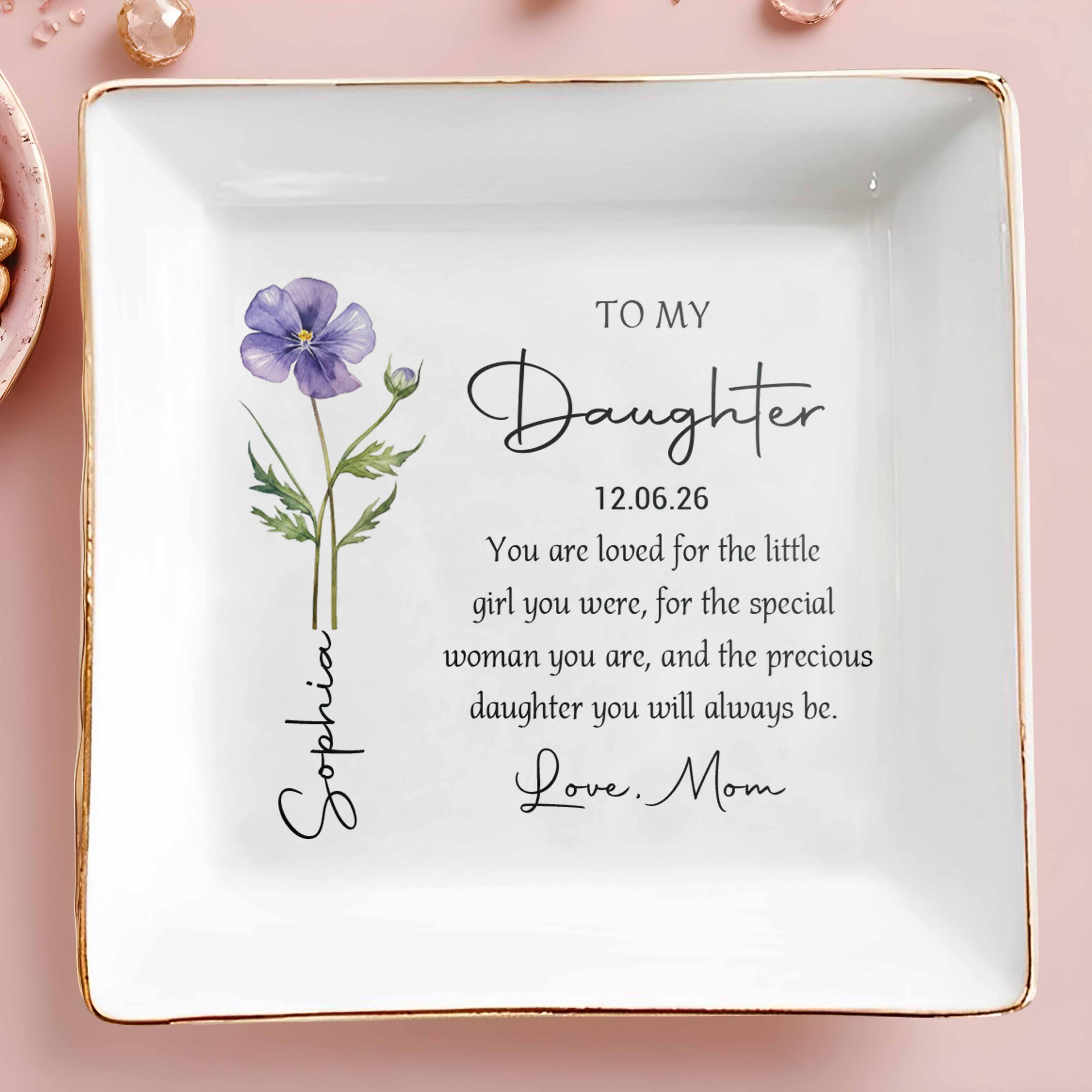 To My Daughter You Are Loved Birth Month Flower - Personalized Custom Jewelry Dish, Square Ceramic Dish - DAU357_SCRD