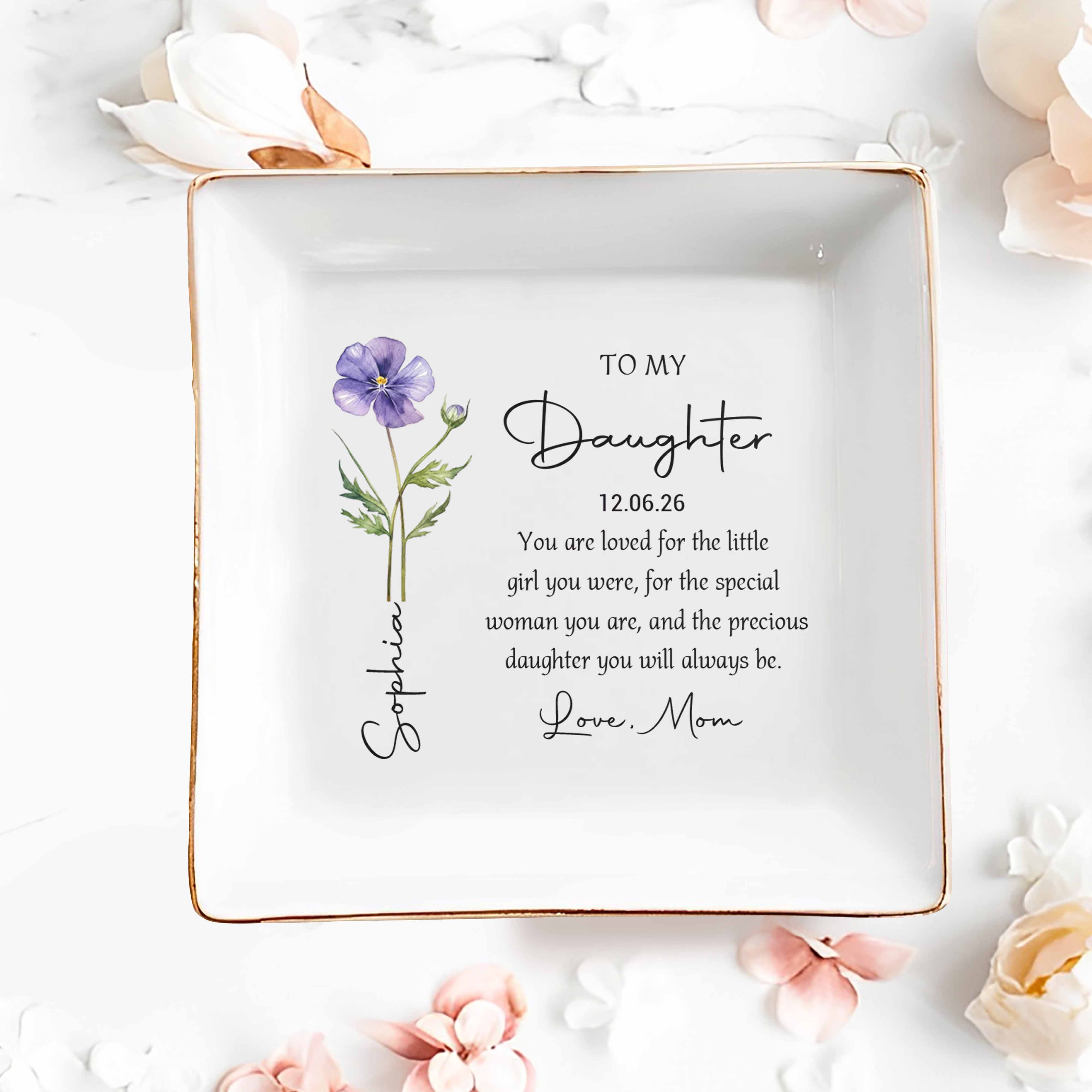 To My Daughter You Are Loved Birth Month Flower - Personalized Custom Jewelry Dish, Square Ceramic Dish - DAU357_SCRD