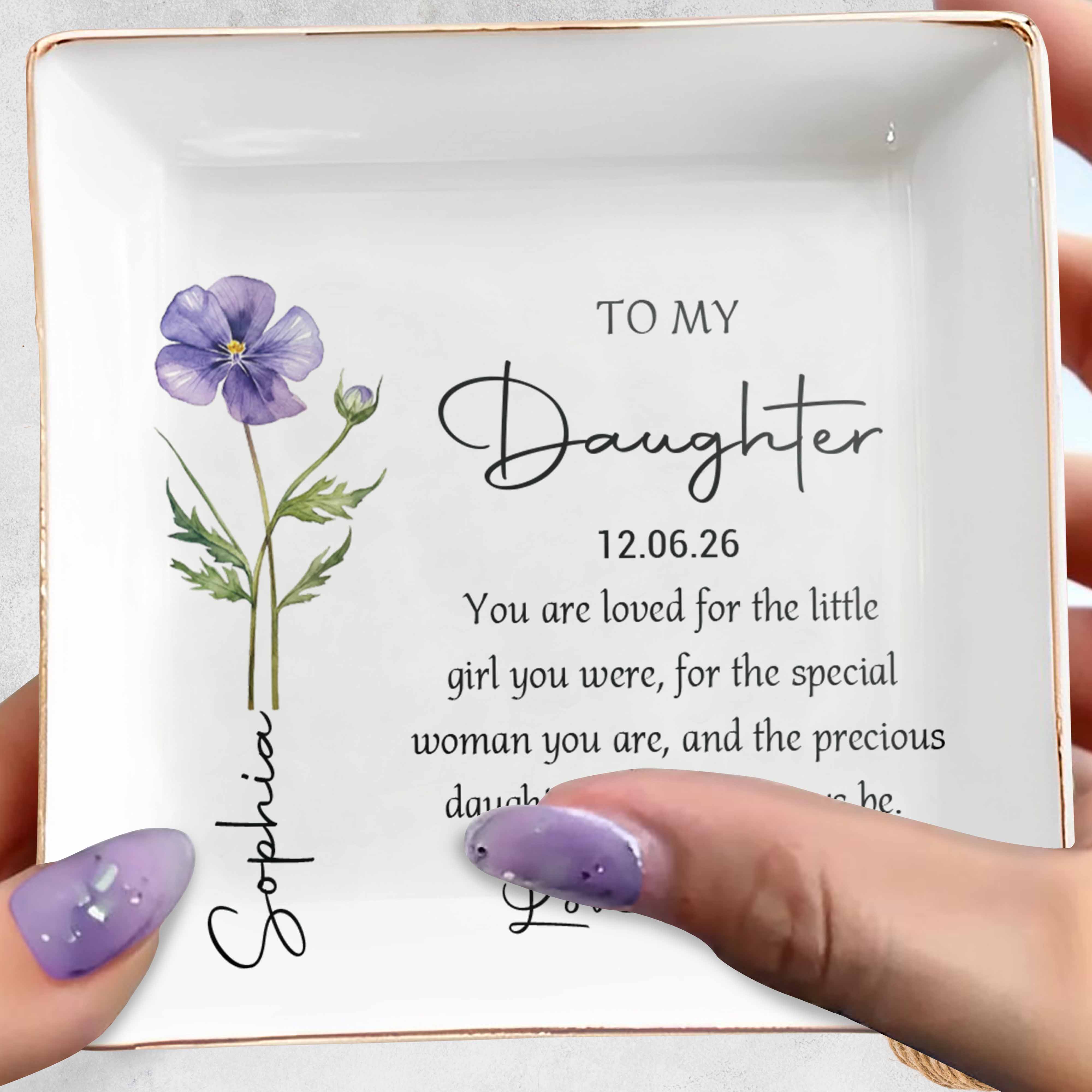 To My Daughter You Are Loved Birth Month Flower - Personalized Custom Jewelry Dish, Square Ceramic Dish - DAU357_SCRD