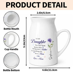 To My Daughter Better Than Being Your Mother Floral Birth Flower - Personalized Ceramic Flower Vase
