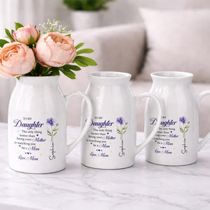 To My Daughter Better Than Being Your Mother Floral Birth Flower - Personalized Ceramic Flower Vase