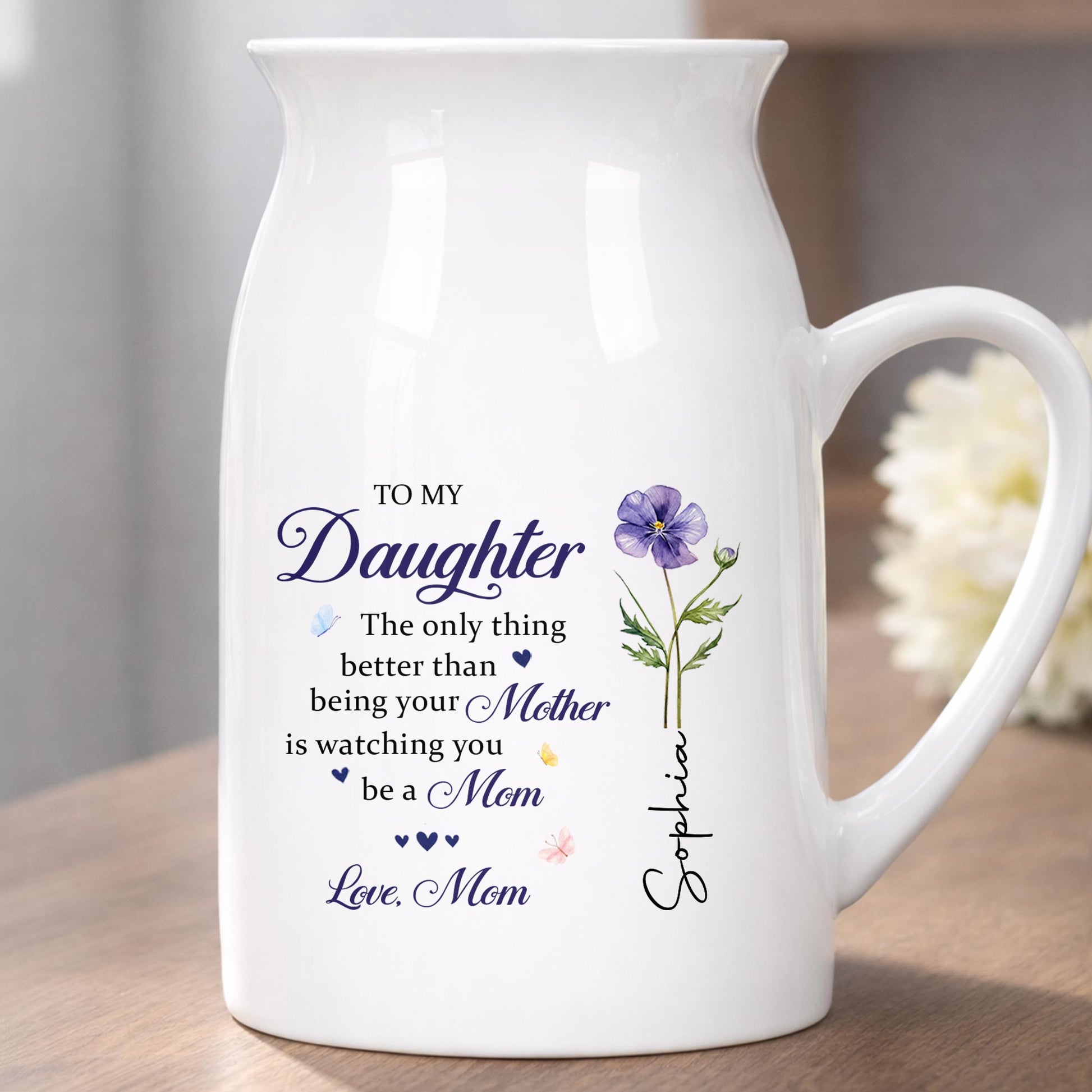 To My Daughter Better Than Being Your Mother Floral Birth Flower - Personalized Ceramic Flower Vase
