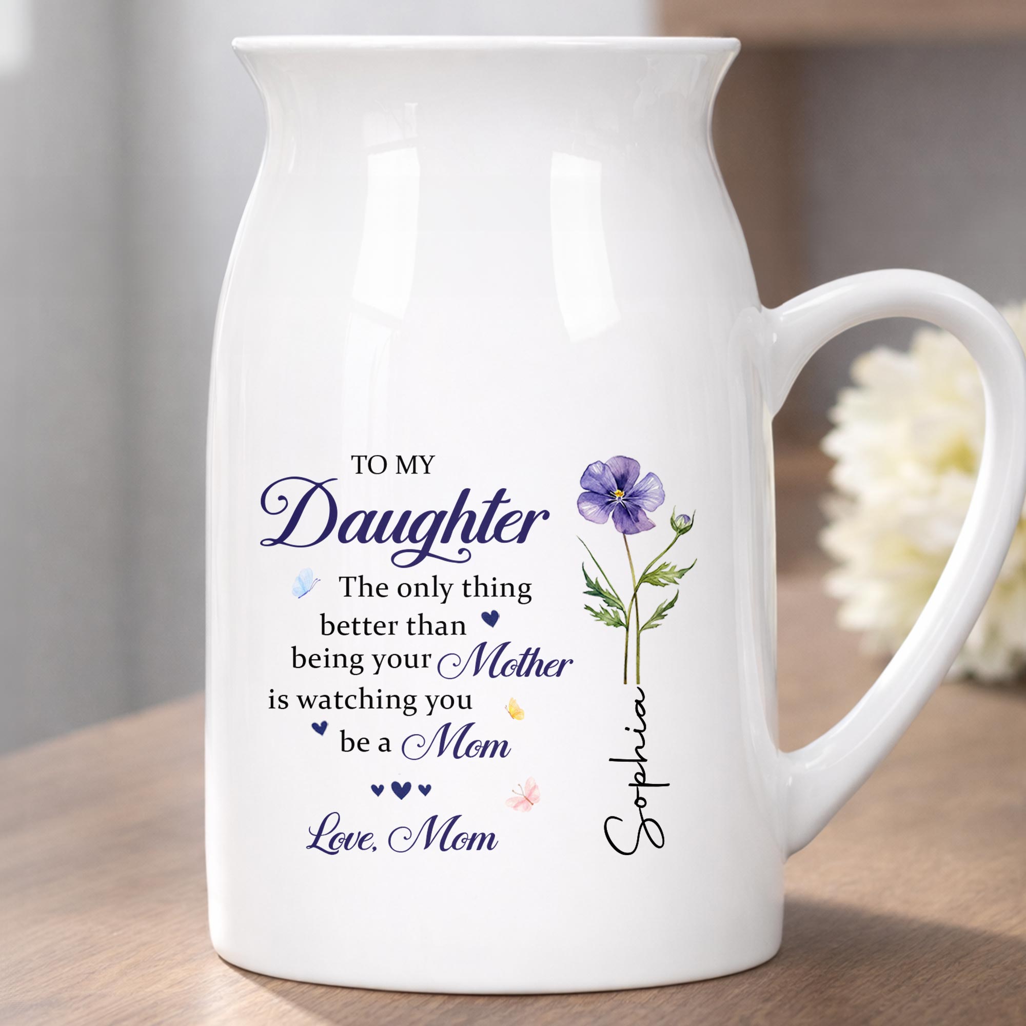 To My Daughter Better Than Being Your Mother Floral Birth Flower - Personalized Ceramic Flower Vase