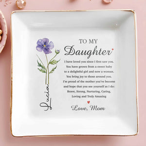 To My Daughter I Have Loved You Birth Month Flower - Personalized Custom Jewelry Dish, Square Ceramic Dish - DAU362_SCRD