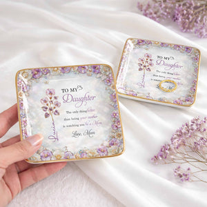 To My Daughter Watching You Be A Mom Birth Month Flower - Personalized Custom Jewelry Dish, Ceramic Dish, Square Shape - DAU363_SCRF