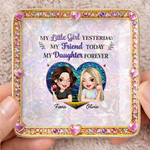 My Little Girl Yesterday My Friend Today My Daughter Forever Heart Flower - Personalized Custom Jewelry Dish, Ceramic Dish, Square Shape - DAU364_SCRF