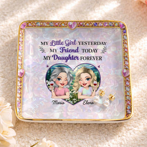 My Little Girl Yesterday My Friend Today My Daughter Forever Heart Flower - Personalized Custom Jewelry Dish, Ceramic Dish, Square Shape - DAU364_SCRF