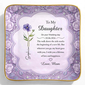 To My Daughter On Your Wedding Day Birth Month Flowers Ceramic Dish - Personalized Custom Jewelry Dish, Ceramic Dish, Square Shape - DAU372_SCRF