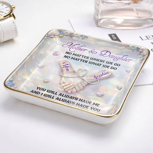 Mother And Daughter No Matter Where We Go Holding Hands Flowers - Personalized Custom Jewelry Dish, Ceramic Dish, Square Shape - DAU374_SCRF
