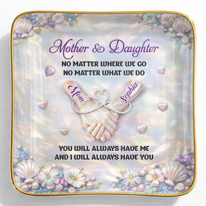Mother And Daughter No Matter Where We Go Holding Hands Flowers - Personalized Custom Jewelry Dish, Ceramic Dish, Square Shape - DAU374_SCRF