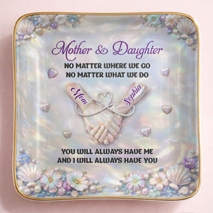 Mother And Daughter No Matter Where We Go Holding Hands Flowers - Personalized Custom Jewelry Dish, Ceramic Dish, Square Shape - DAU374_SCRF