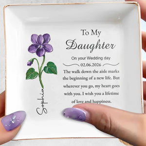 To My Daughter On Your Wedding Day Birth Month Flower - Personalized Custom Jewelry Dish, Square Ceramic Dish - DAU375_SCRD