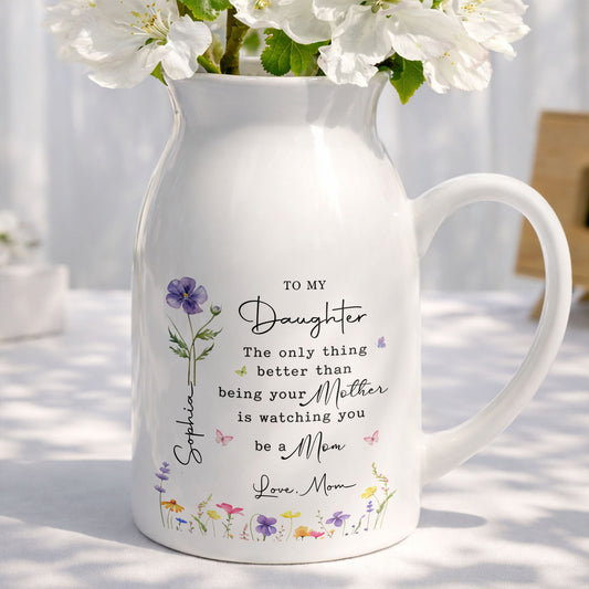 To My Daughter Better Than Being Your Mother Birth Month Flowers - Personalized Ceramic Flower Vase