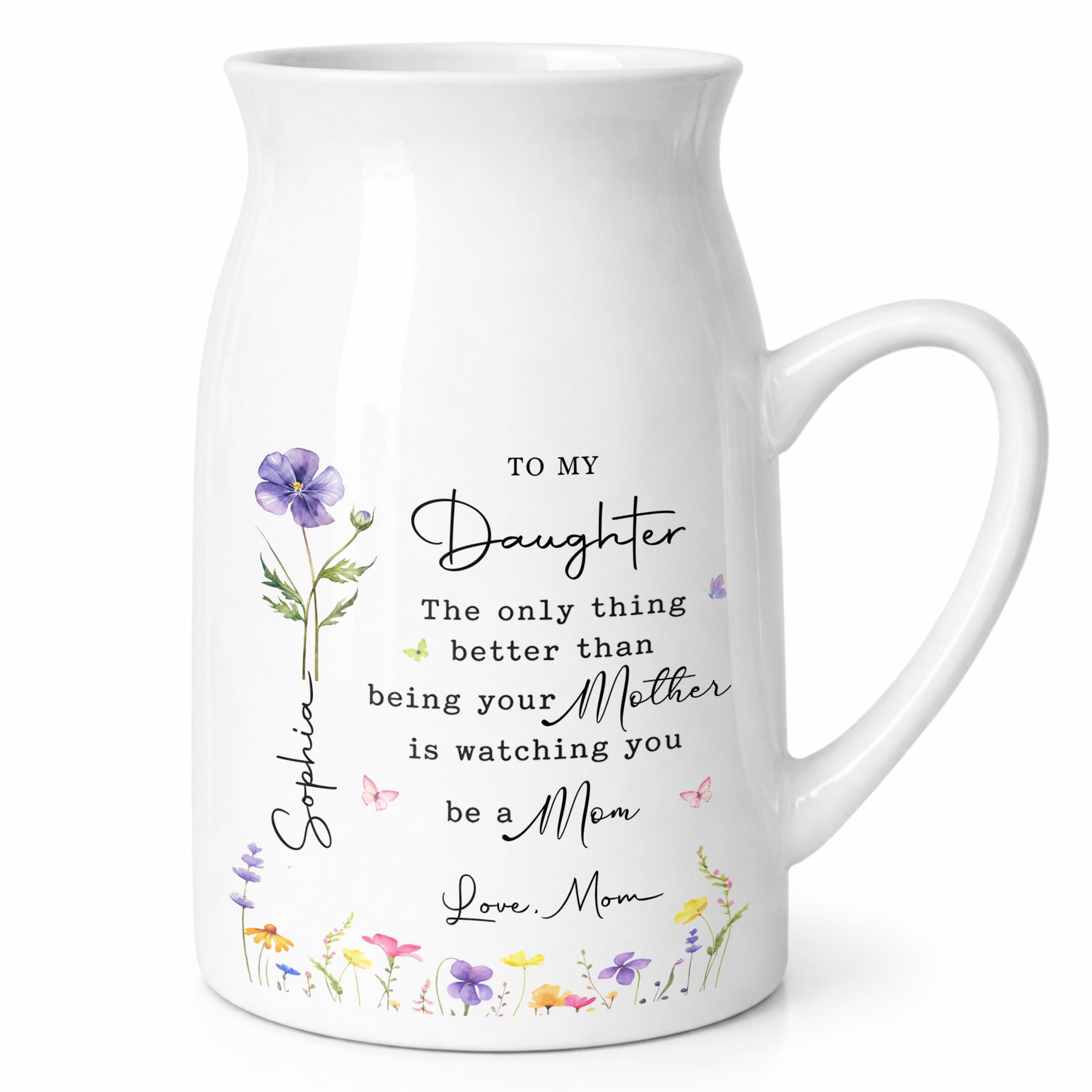 To My Daughter Better Than Being Your Mother Birth Month Flowers - Personalized Ceramic Flower Vase