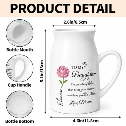 To My Daughter The Only Thing Better Birth Month Flower - Personalized Ceramic Flower Vase