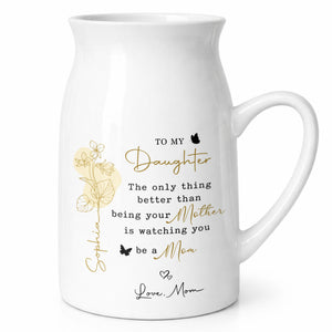 To My Daughter The Only Thing Better Birth Month Flowers Butterflies - Personalized Ceramic Flower Vase