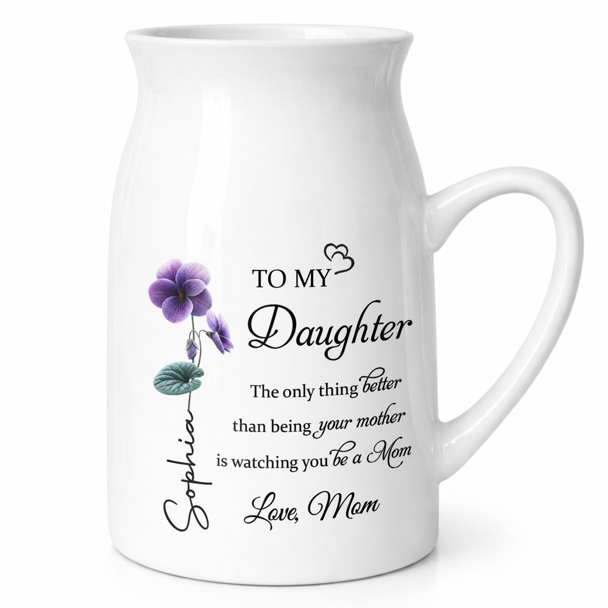 To My Daughter Better Than Being Your Mother Birth Month Flowers - Personalized Ceramic Flower Vase